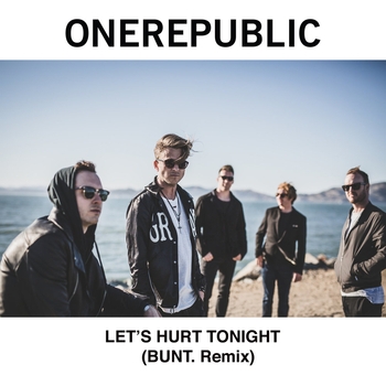 Let's Hurt Tonight (Bunt Remix) (Single 2017) (BUNT.  Remix)