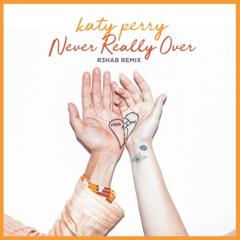Never Really Over (R3hab Remix) (Single 2021) (R3HAB Remix)