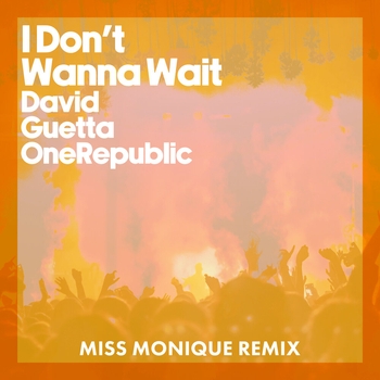 I Don't Wanna Wait  [Extended] (Miss Monique Remix, Extended; Miss Monique Remix)